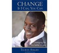 Change If I Can You Can by Travis Angry Travis Angry (Auteur)