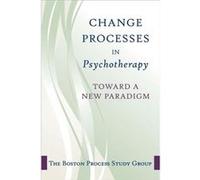 Change in Psychotherapy by The Boston Process Change Study Group Hardcover Book Boston Process Study Group (Auteur)