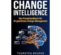Change Intelligence: Das Praxishandbuch für KI-gestütztes Change-Management