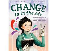 Change Is in the Air: The Hidden Discoveries of Eunice Newton Foote, the First Climate Scientist - Rebecca Donnelly - Henry Holt and Co. (BYR) - ebook (ePub) - Livre
