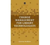 Change Management For Library Technologists