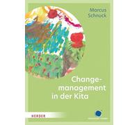 Change-Management in der Kita: Veränderungsprozesse aktiv und nachhaltig gestalten