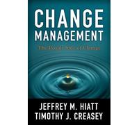 Change Management: The People Side of Change by Jeffrey Hiatt, Timothy Creasey (2012) Paperback