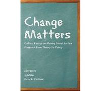Change Matters: Critical Essays on Moving Social Justice Research from Theory to Policy (Critical Qualitative Research) - [Version Originale] Inconnu (Auteur)