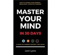 Change Mindset Behaviour amp Positive Thinking Master Your Mind in 30 Days For Kids Children Teenagers Adults amp Professionals in 7 Key Hacks - Leon Lyon Leon LyonsLeon Lyons (Auteur)
