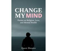 Change My Mind: Poems on Religion, Love, and Mental Health