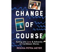 Change of Course: Sailing into Love & Adversity on Caribbean Shores
