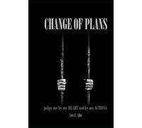 Change of Plans: Judge me by my heart not by my actions.