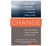 [Change: Principles of Problem Formation and Problem Resolution] [By: Watzlawick, Paul] [May, 2011]