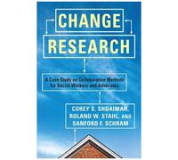 Change Research - A Case Study And Methods For Collaborative Social Workers
