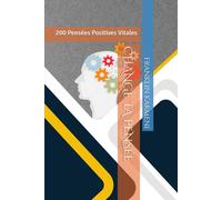 CHANGE TA PENSEE: 200 Pensées Positives Vitales