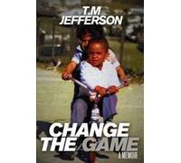 Change The Game: A Memoir Paperback Book By T.M Jefferson