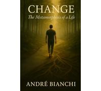 CHANGE: The Metamorphosis of a Life