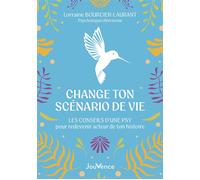 Change ton scénario de vie Les conseils d’une psy pour redevenir acteur de ton histoire - Lorraine Bourcier-Laurant - Jouvence - broché - Guide
