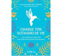 Change ton scénario de vie : Les conseils d'une psy pour redevenir acteur de ton histoire - Lorraine Bourcier-Laurant - Editions Jouvence - ebook (ePub) - Guide