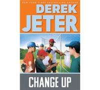 Change Up by Derek Jeter & With Paul Mantell Derek Jeter With Paul Mantell (Auteur)