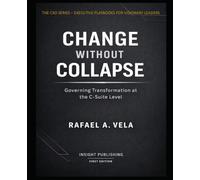 Change Without Collapse: Governing Transformation at the C-Suite Level