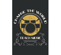 Change World Music Teacher Drums S Appreciation Gifts: Lined Journal & Diary for Writing & Notes with 6x9 inches , 110 Pages for Girls and Women, Memo Diary Subject Notebooks Planner.