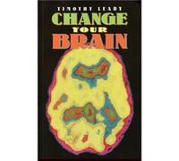 Change Your Brain by Timothy Leary Timothy Leary (Auteur)