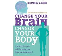 Daniel G Amen – Changez votre cerveau, changez votre corps – Broché