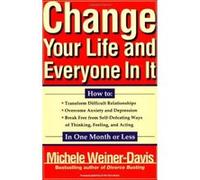 Change Your Life and Everyone in It Michele Weiner-Davis (Auteur)