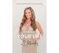 Change Your Life in 3 Minutes: The Revolutionary Method of a Multimillionairess