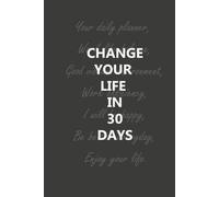 Change your life in 30 days: Your daily planner