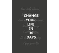 Change your life in 30 days: Your daily planner