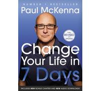 Change Your Life In Seven Days The #1 bestselling self help guide to success and happiness - now updated with a new chapter - PAUL MCKENNA - Transworld digital - ebook (ePub) - Livre