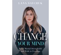 Change Your Mind Break Mental Strongholds and Walk in Freedom - Lana Savchuk - Charisma House - ebook (ePub) - Livre