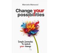 Change Your Possibilities: Activate The Resources Of Personal Transformation To Achieve The Personal Development, Happiness, And Personal Growth You Deserve.: 1 (Transform Your Personal Landscape)