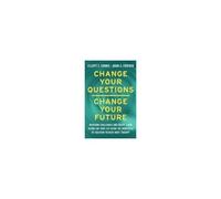 Change Your Questions, Change Your Future