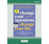 Change Your Questions, Change Your Life (4th Edition): 12 Powerful Tools for Leadership, Coaching, and Results