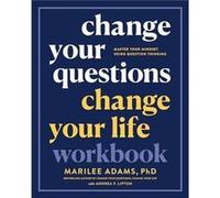 Change Your Questions Change Your Life Workbook by Ph.D. & Marilee Adams Ph.D. Marilee Adams (Auteur)