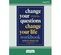 Change Your Questions, Change Your Life Workbook: Master Your Mindset Using Question Thinking