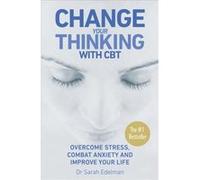 Change Your Thinking with CBT by Dr Sarah Edelman Paperback Book Edelman, Sarah (Auteur)