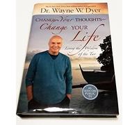 Change Your Thoughts, Change Your Life – Living the Wisdom of the Tao