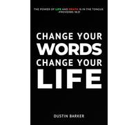 Change your words, Change your life: Learn to say what God says, so you can walk in God's best.