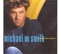Change Your World by Michael W Smith (1996-10-29)
