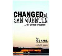Changed at San Quentin. . .for Better or Worse Joe Hare (Auteur)