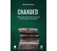 Changed. Collezione Di Racconti Sul Ritorno Alla Vita Dopo Il Lockdown