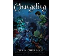 Changeling (Firebird Fantasy) by Delia Sherman (2008-07-17)