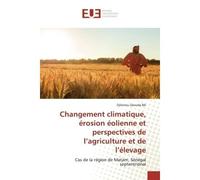 Changement climatique, érosion éolienne et perspectives de l'agriculture et de l'élevage Cas de la région de Matam, Sénégal septentrional - Djibrirou Daouda - Universitaires Europeennes - broché - Liv