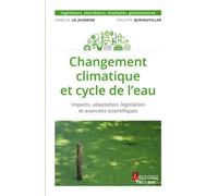Changement climatique et cycle de l'eau Impacts, adaptation, législation et avancées scientifiques - Philippe Quevauviller - Technique Et Documentation - broché - Etude