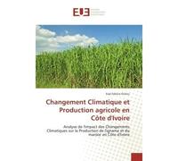 Changement Climatique et Production agricole en cote d'Ivoire Analyse de l'impact des Changements Climatiques sur la Production de l'igname et du manioc en CI - Essé Ochou - Universitaires Europeennes