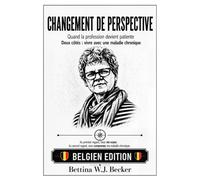 Changement de perspective: Quand la profession devient patiente / Deux côtés : vivre avec une maladie chronique