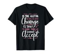 Changement de protestation Ce que vous ne pouvez pas accepter T-Shirt