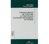 Changement de valeurs et nouveaux clivages politiques en suisse - Pascal Sciarini - L'harmattan - broché - Etude