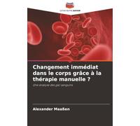 Changement immédiat dans le corps grâce à la thérapie manuelle ?: Une analyse des gaz sanguins