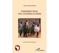 Changement social chez les Makina du Gabon - Fabrice Agyune Ndone - L'harmattan - broché - Essai